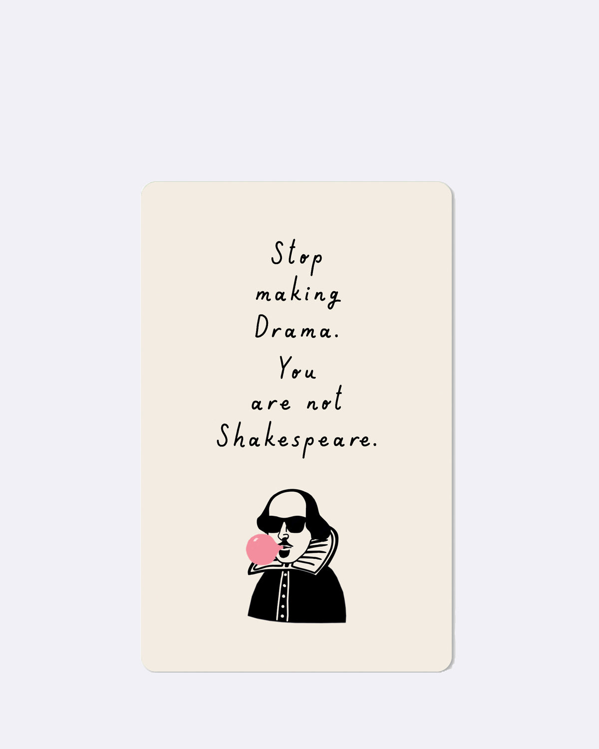 Mini Postkarte mit Shakespeare-Illustration und Schriftzug "Stop making Drama. You are not Shakespeare"