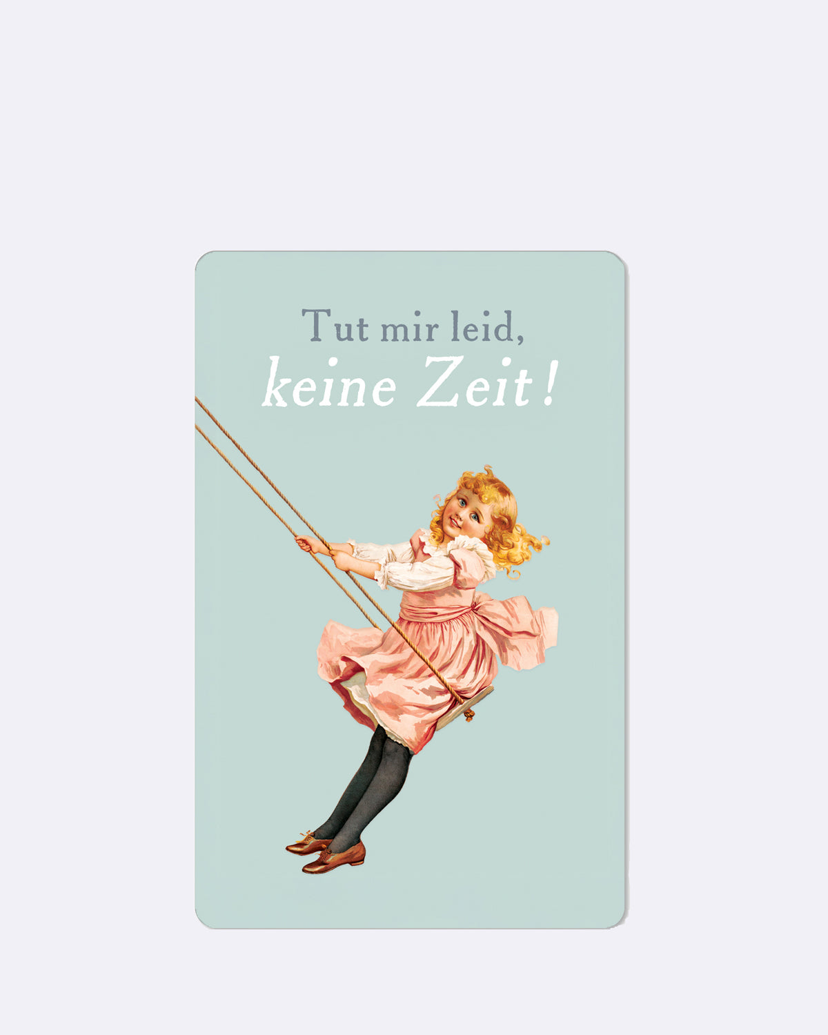 Mini Postkarte mit Mädchen auf Schaukel und Schriftzug "Tut mir leid", keine Zeit