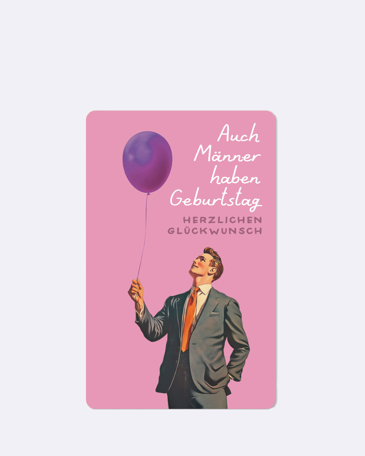 Postkarte mit rosa Hintergrund, Mann mit lila Ballon und Schriftzug Auch Männer haben Geburtstag Herzlichen Glückwunsch