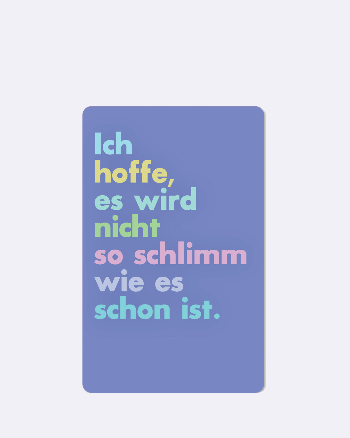 Postkarte in Blau mit mehrfarbigem Schriftzug "Ich hoffe", es wird nicht so schlimm wie es schon ist