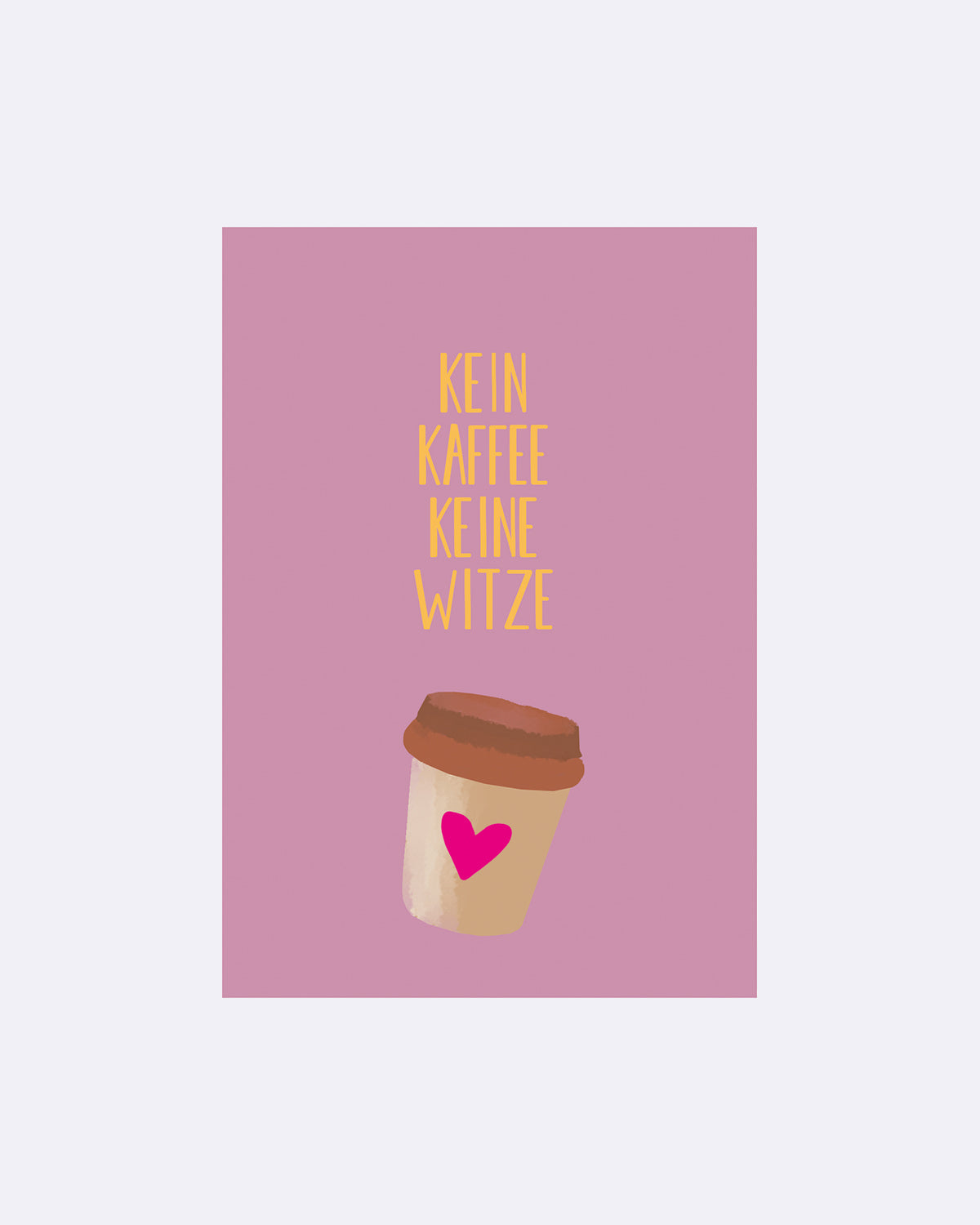 Postkarte mit rosa Hintergrund und Kaffeebecher-Illustration mit Schriftzug "KEIN KAFFEE KEINE WITZE"