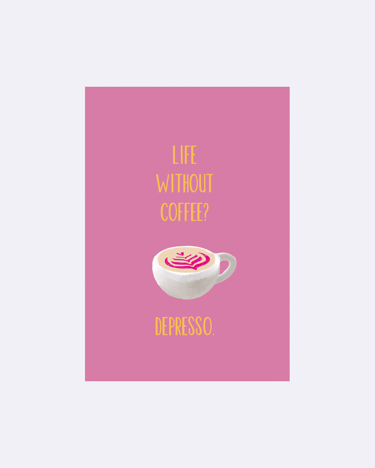 Postkarte mit rosa Hintergrund und Kaffeetasse mit Schriftzug "LIFE WITHOUT COFFEE? DEPRESSO"