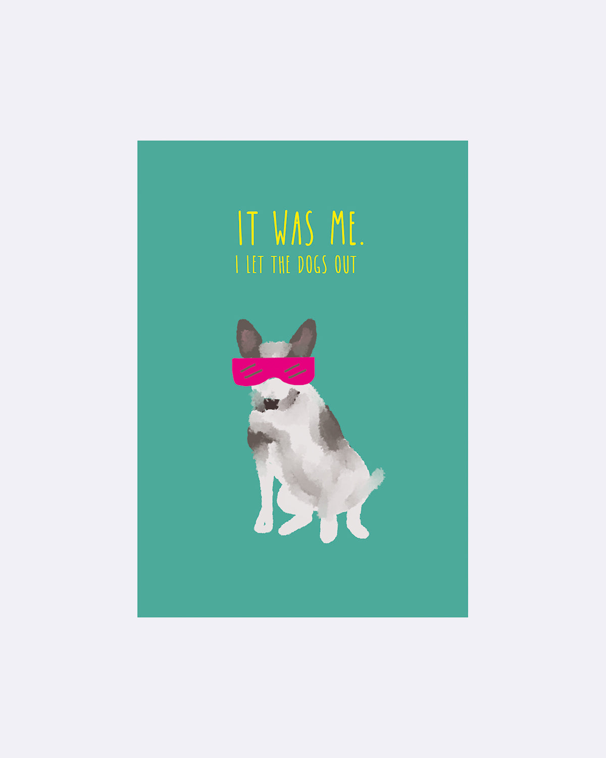 Postkarte mit Hund in pinker Brille auf grünem Hintergrund und gelbem Schriftzug "It was me. I let the dogs out"