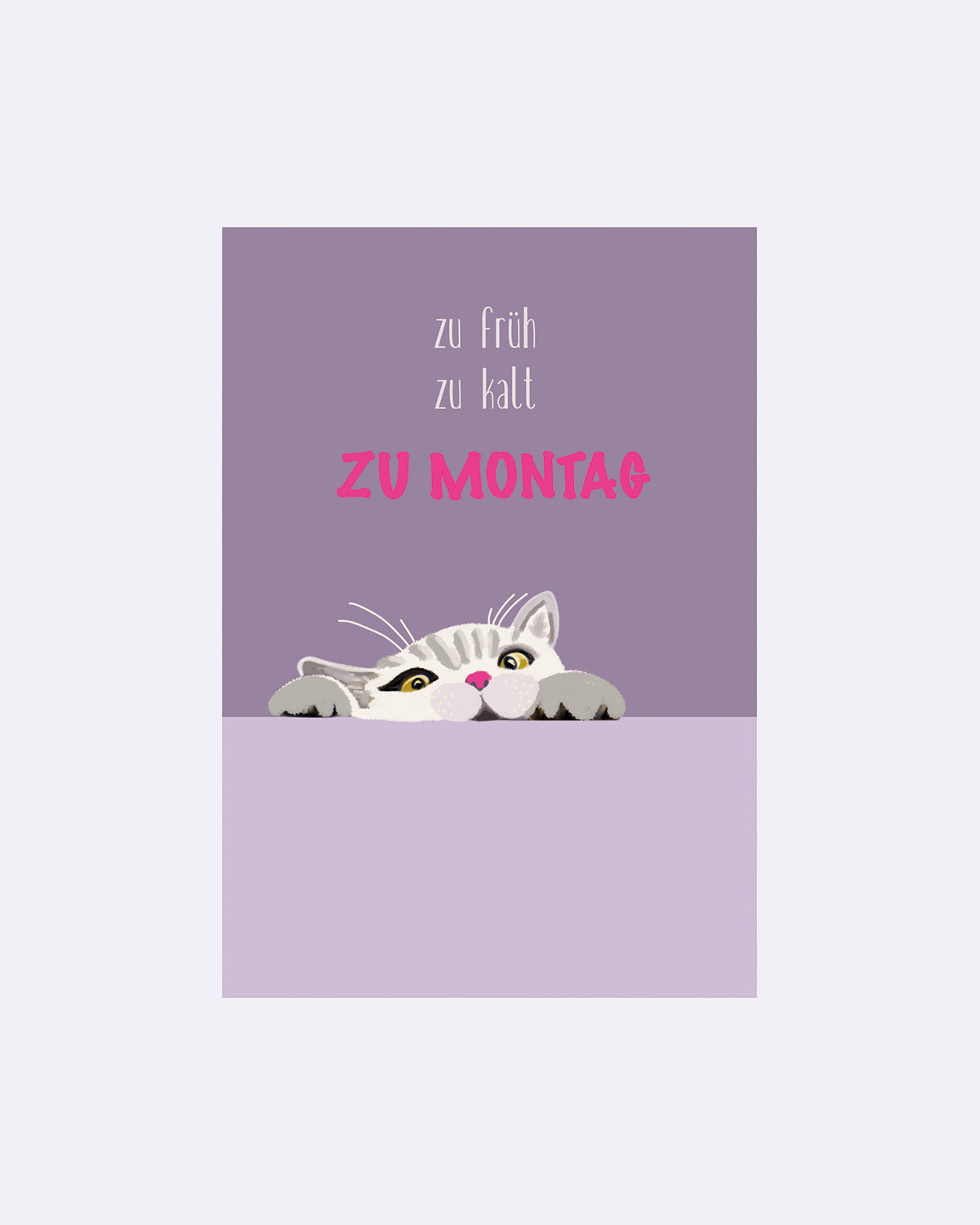 Postkarte mit grauer Katze auf lila Hintergrund und Schriftzug "zu früh zu kalt ZU MONTAG"